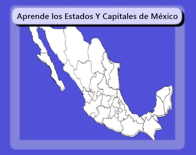 Aprende Los Estados y Capitales de México-Learn The States and Capitals of Mexico