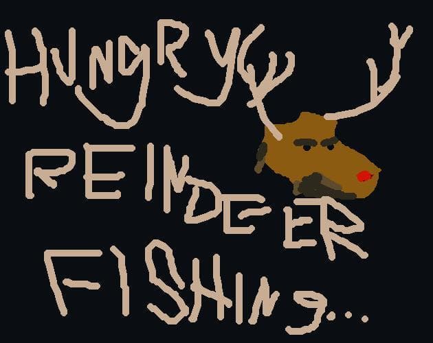 HUNGRY REINDEER FISHING