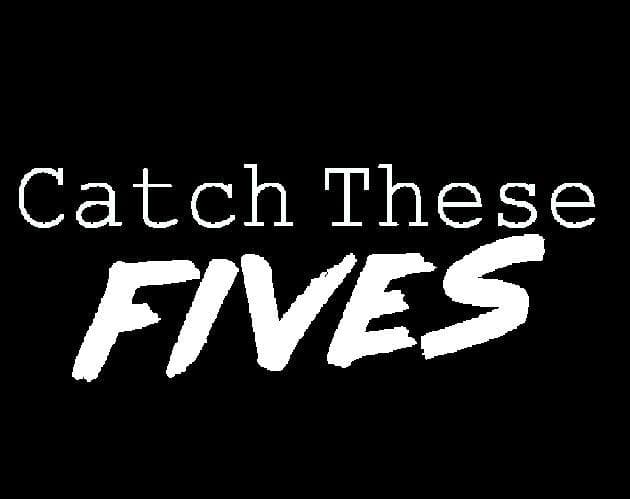 Catch These Fives