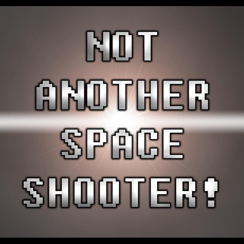 Not Another Space Shooter!
