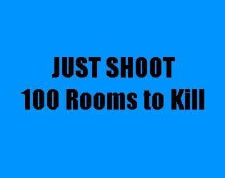 Just Shoot: 100 Rooms to Kill