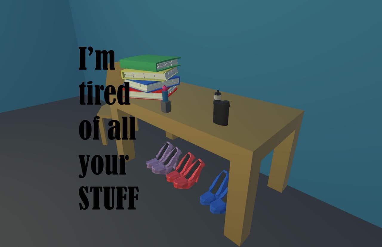 Im tired of all your stuff