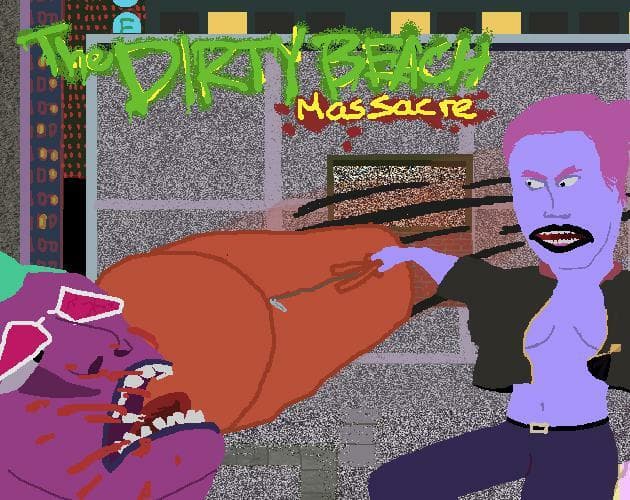 Dirty Beach Massacre