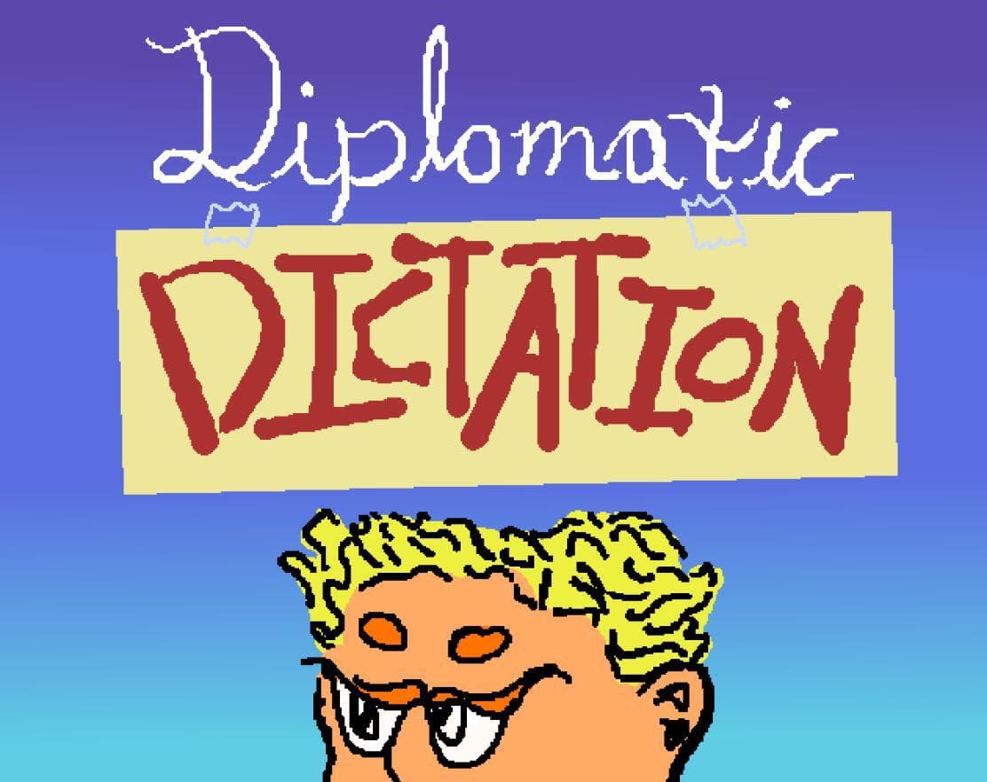 Diplomatic Dictation