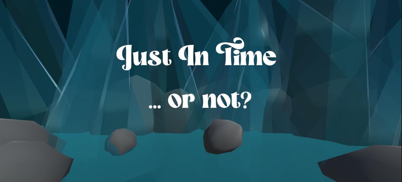 Just In Time ... Or not?
