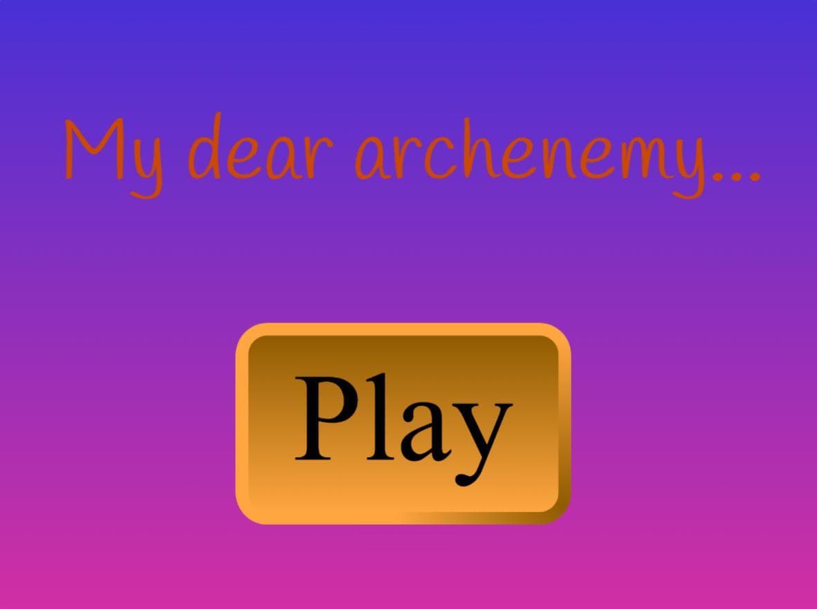My dear archenemy...