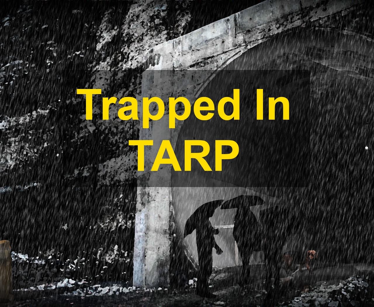 Trapped In TARP