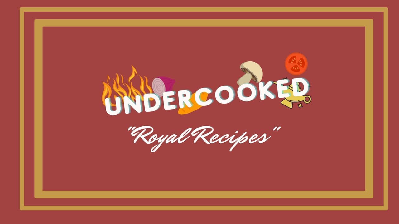 Undercooked: Royal Recipes