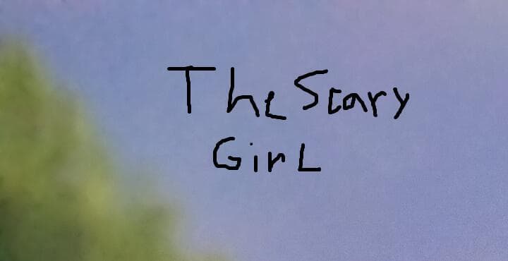The Scary Girl