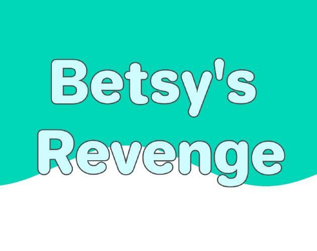 Betsys Revenge