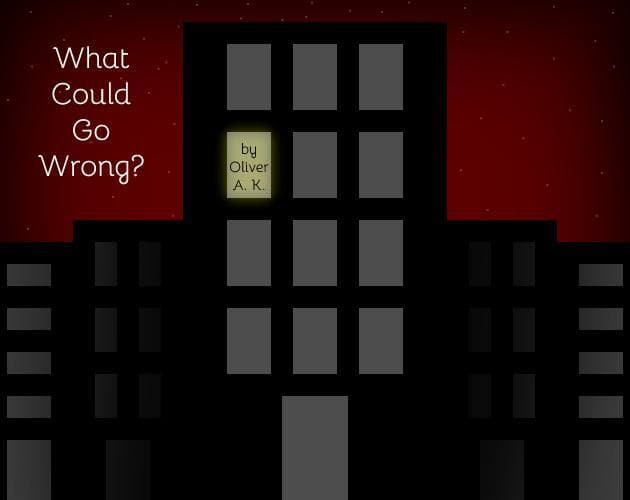 What Could Go Wrong? (1-year-Remake)