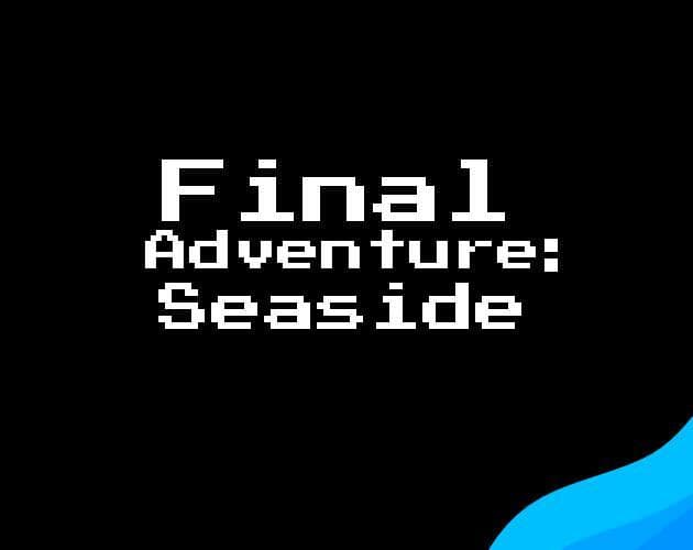 Final Adventure: Seaside