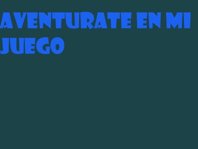 aventurate en mi juego