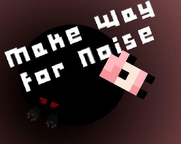 Make Way for Noise