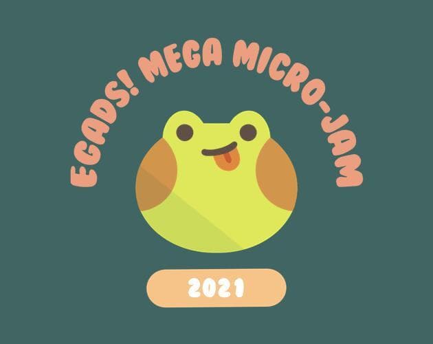 EGaDS! Mega Micro-Jam 2021