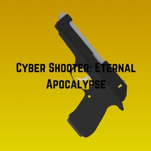 Cyber Shooter: Eternal Apocalypse
