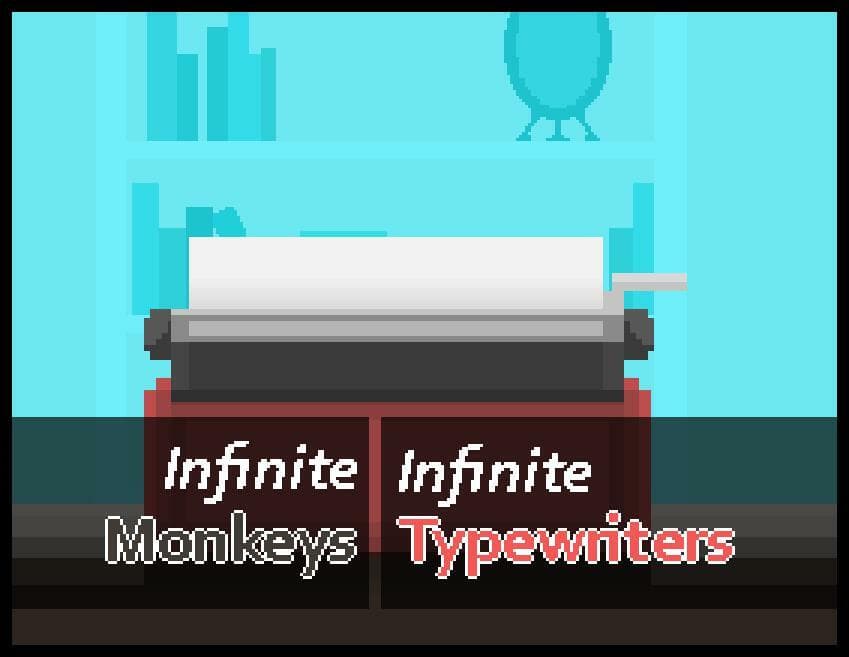 Infinite Monkeys, Infinite Typewriters (Brower Version)