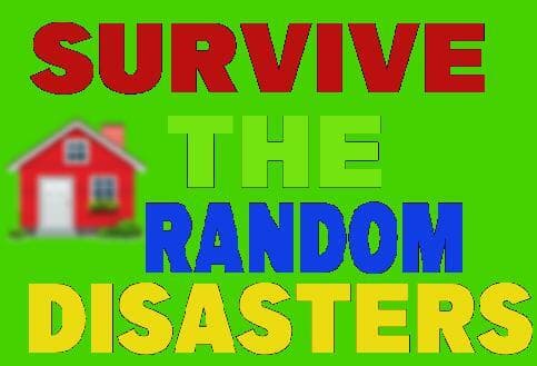 Survive The Random Disasters
