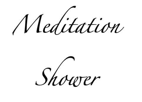 Meditation Shower