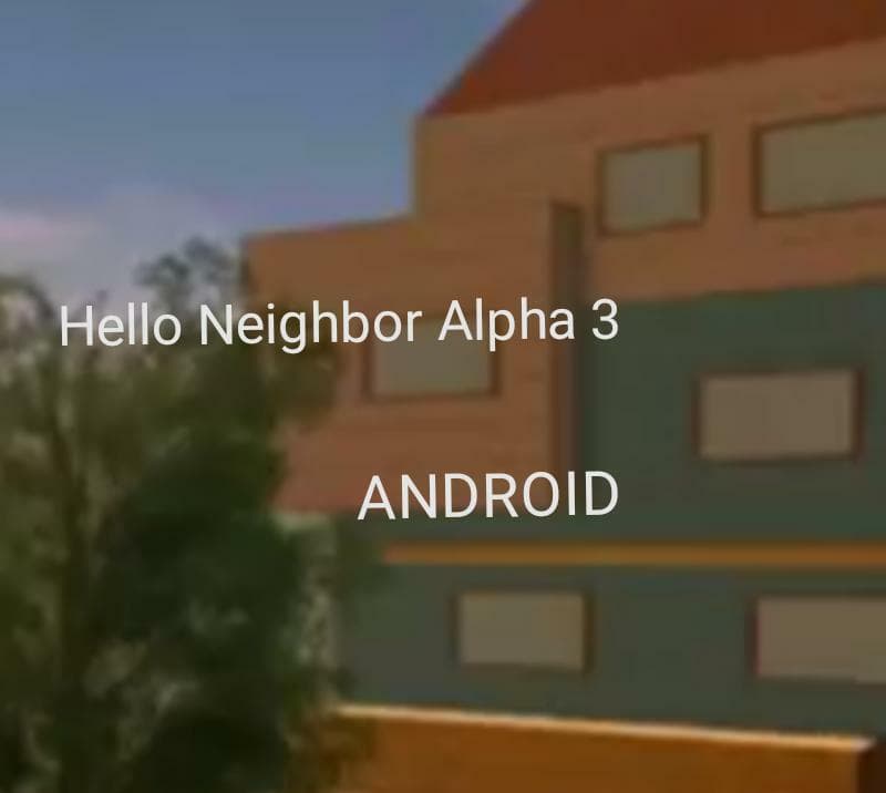 Hello Neighbor Alpha 3 Android