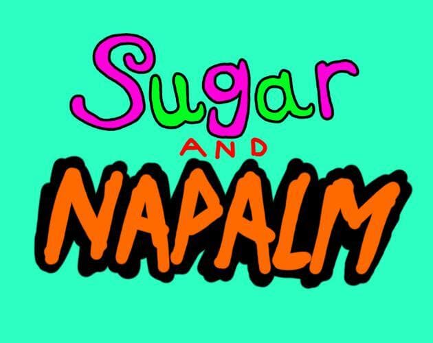 Sugar and Napalm