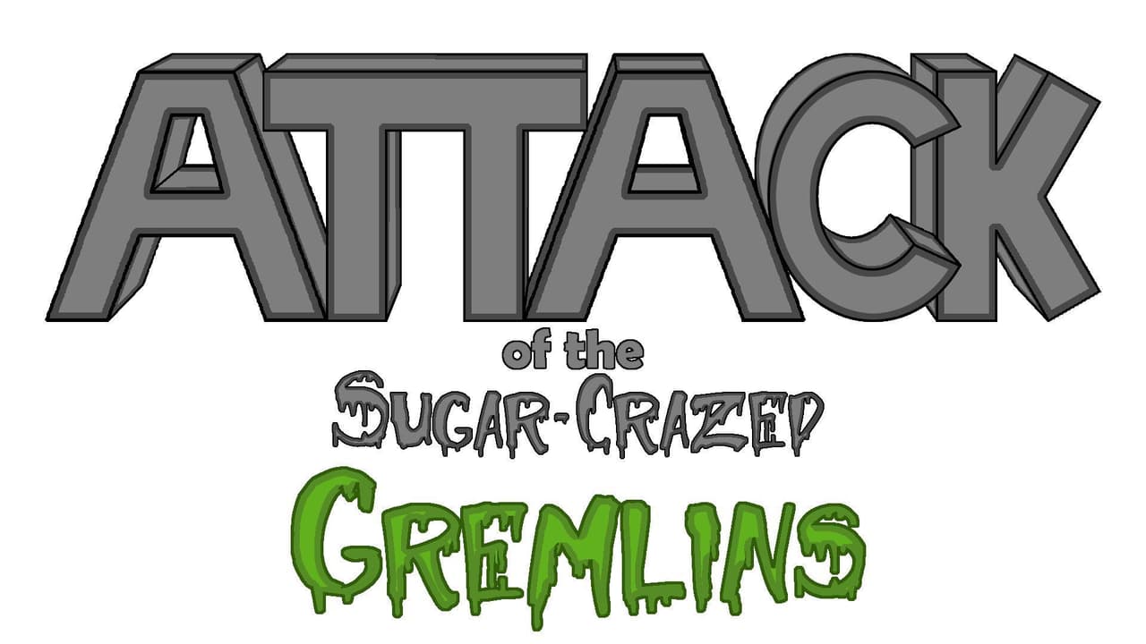 Attack of the Sugar Crazed Gremlins