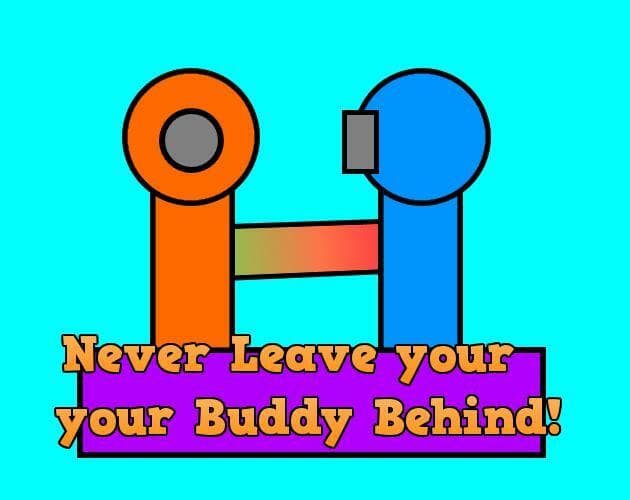 Never Leave your Buddy Behind!