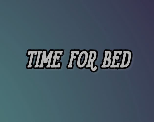 Time For Bed (itch)