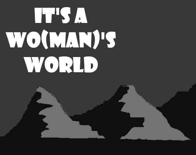 Its a Wo(Man)s World