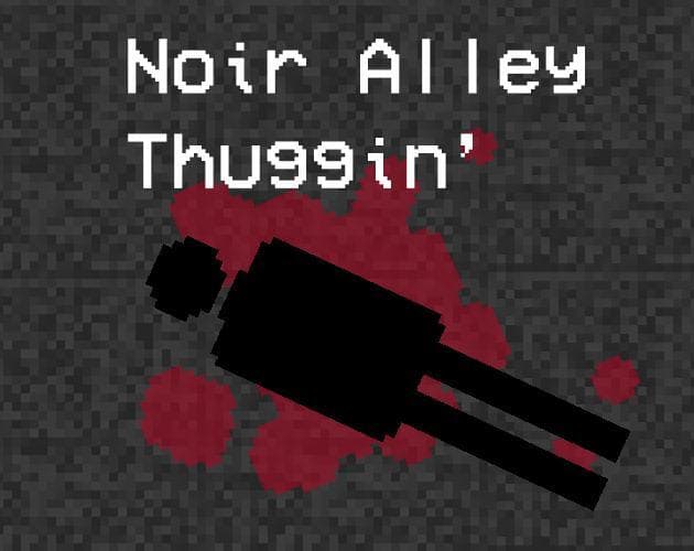 Noir Alley Thuggin
