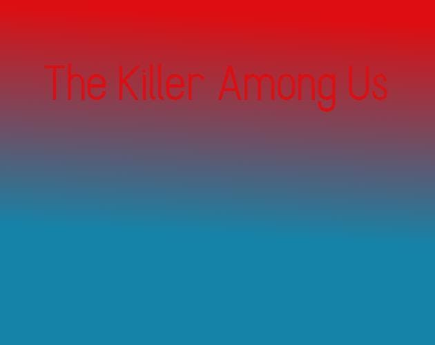 The Killer Among Us