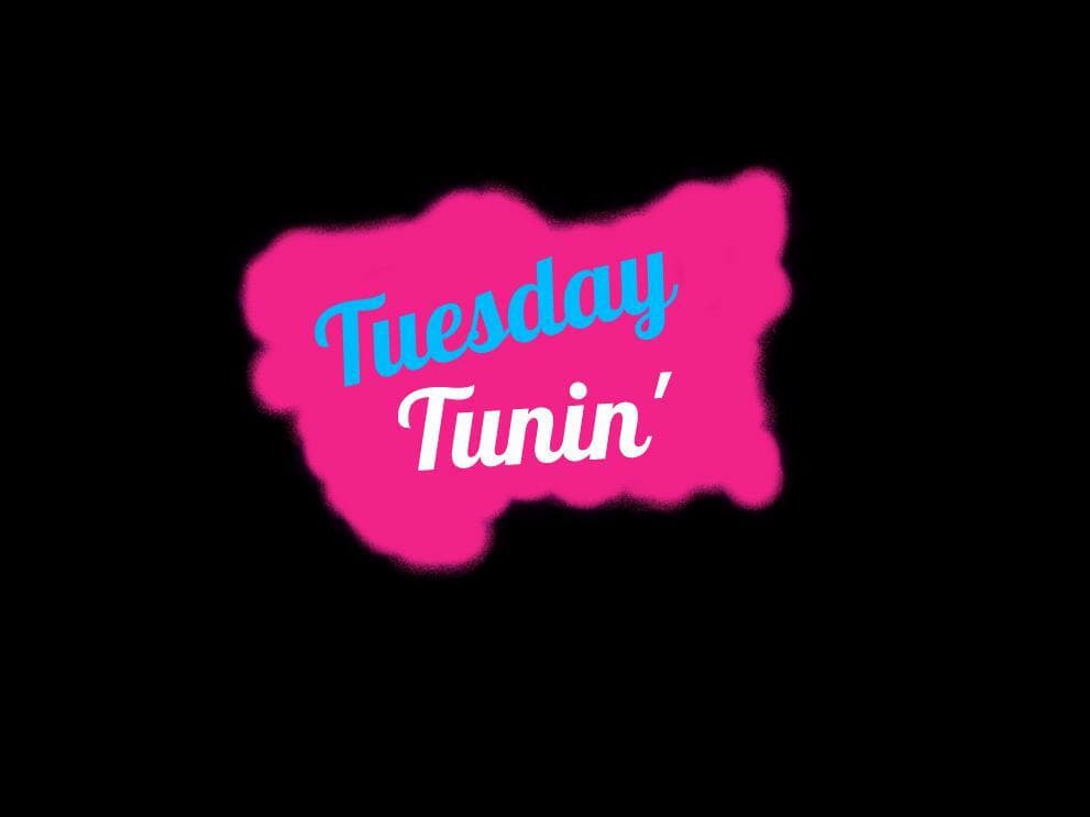 Tuesday Tunin