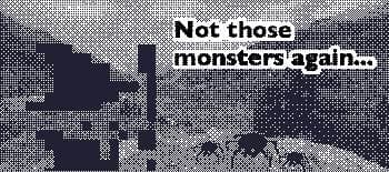 Not those monsters again... screenshot 2