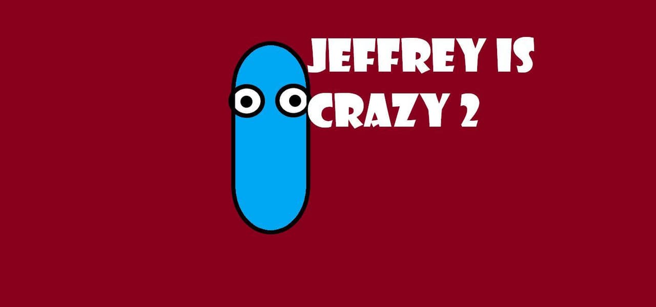 Jeffrey is CRAZY 2