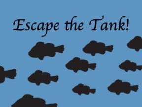 Escape the Tank!