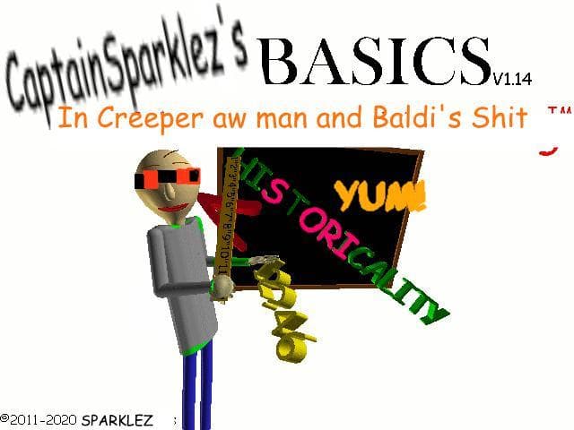 CaptainSparklezs Basics in Creeper Aw Man and Baldis Shit