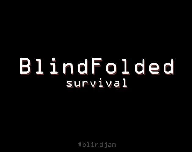 Blindfolded Survival