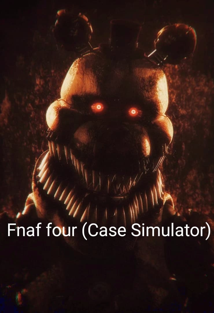 Fnaf four (Case Simulator)