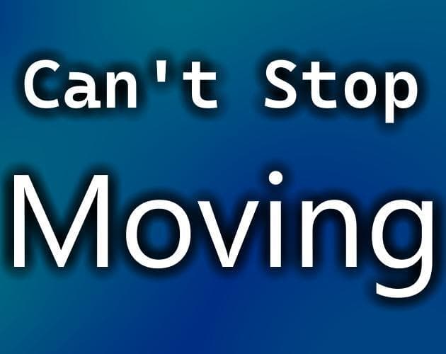 Cant Stop Moving (MalwareFish)