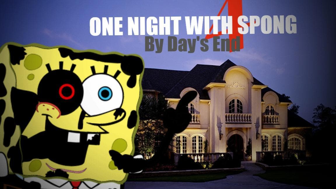 One Night with Spong 4: By Days End (CANCELLED)