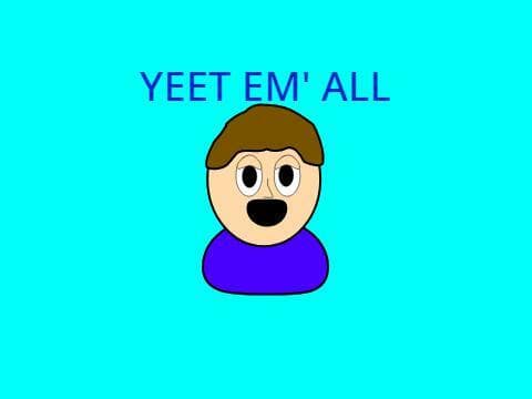 Yeet em all PC