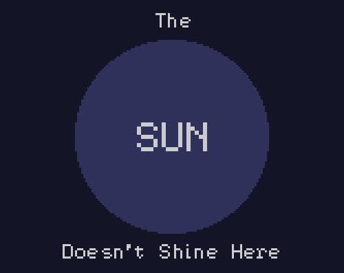 The Sun Doesnt Shine Here
