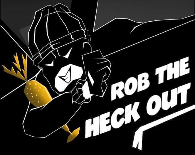Rob The Heck Out