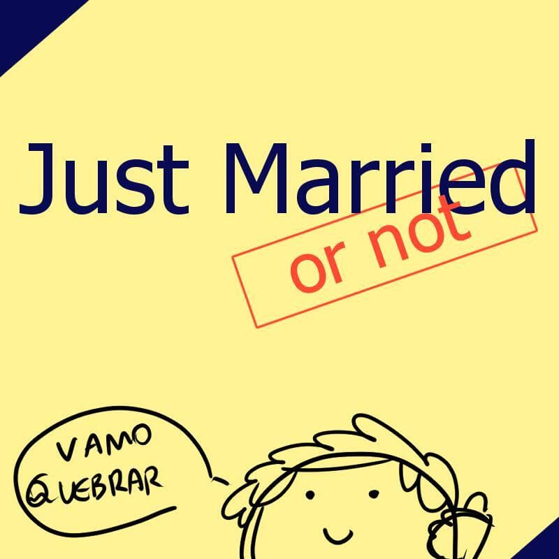 Just Married (or not)