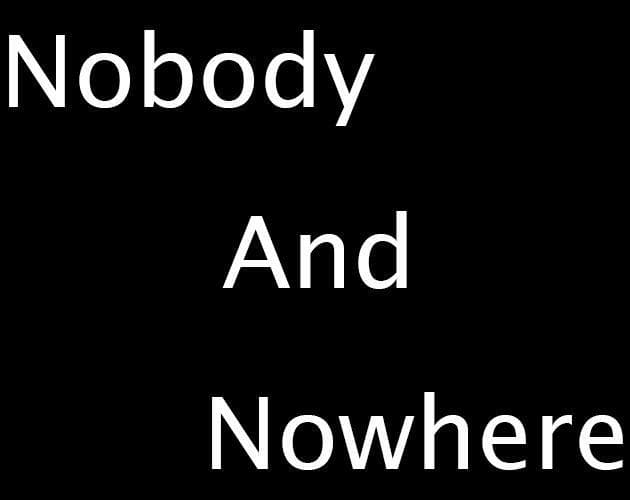 Nobody and Nowhere