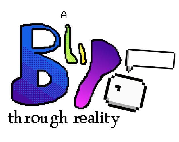 A blip through reality