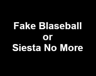 Fake Blaseball or Siesta No More