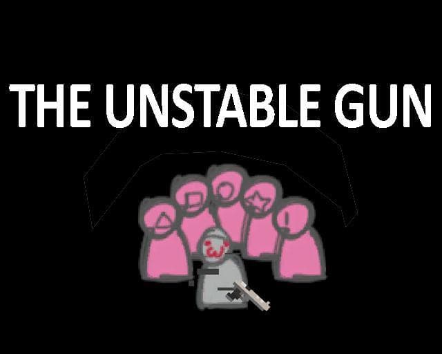 The Unstable Gun