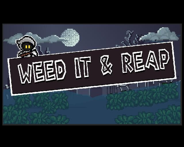 Weed it & Reap