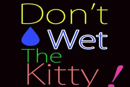 Dont Wet The Kitty